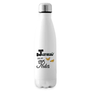 Jamais sans mes poules - Humour - Bouteille isotherme - blanc - Droite