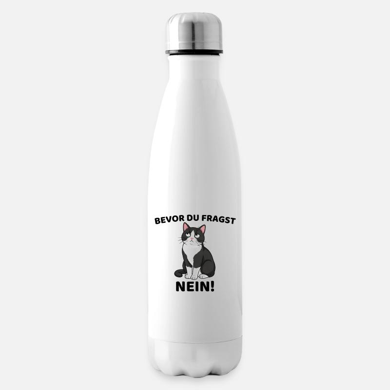 Bevor du fragst NEIN Katze Spruch - Isolierflasche - Weiß