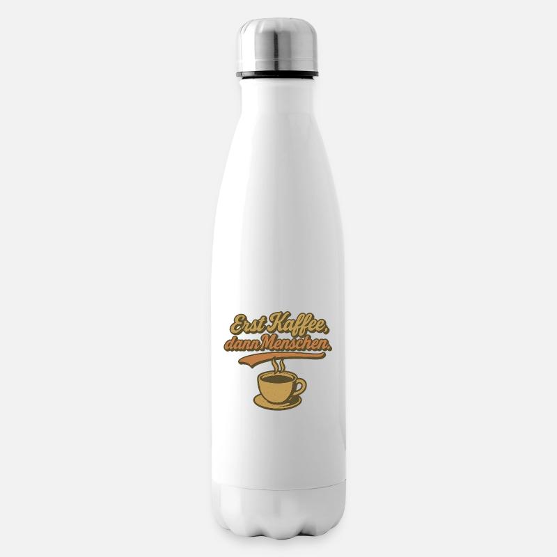 Erst Kaffee, dann Menschen - Isolierflasche - Weiß