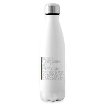 Being A Functional Adult Every Day Seems Excessive - Insulated Water Bottle - white - Right