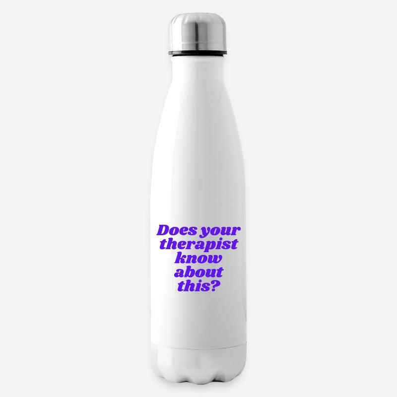 Does your therapist know about this? - Insulated Water Bottle - white