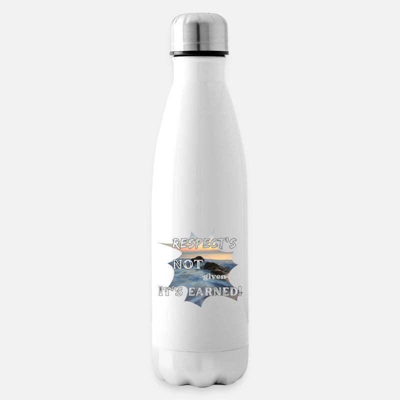 Respect's Not Given it's Earned! - Isolierflasche - Weiß