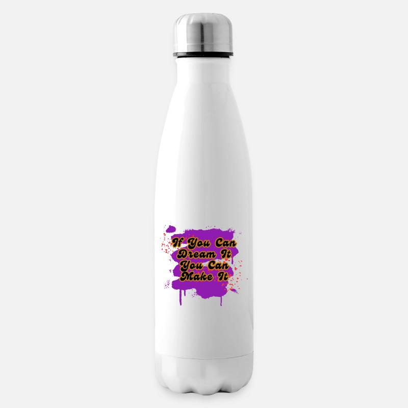 If You Can Dream It You Can Make It - Isolierflasche - Weiß