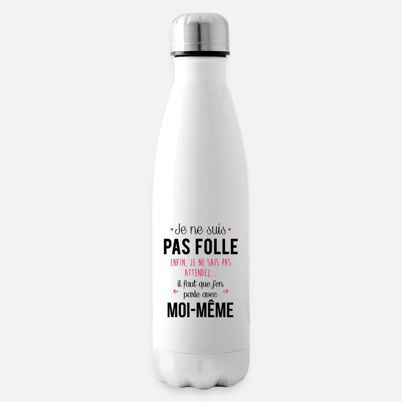 Je ne suis pas folle - Bouteille isotherme - blanc