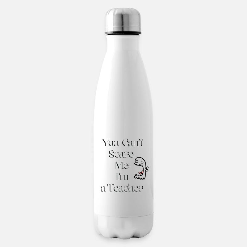 Du kannst mich nicht erschrecken, ich bin Lehrerin - Isolierflasche - Weiß