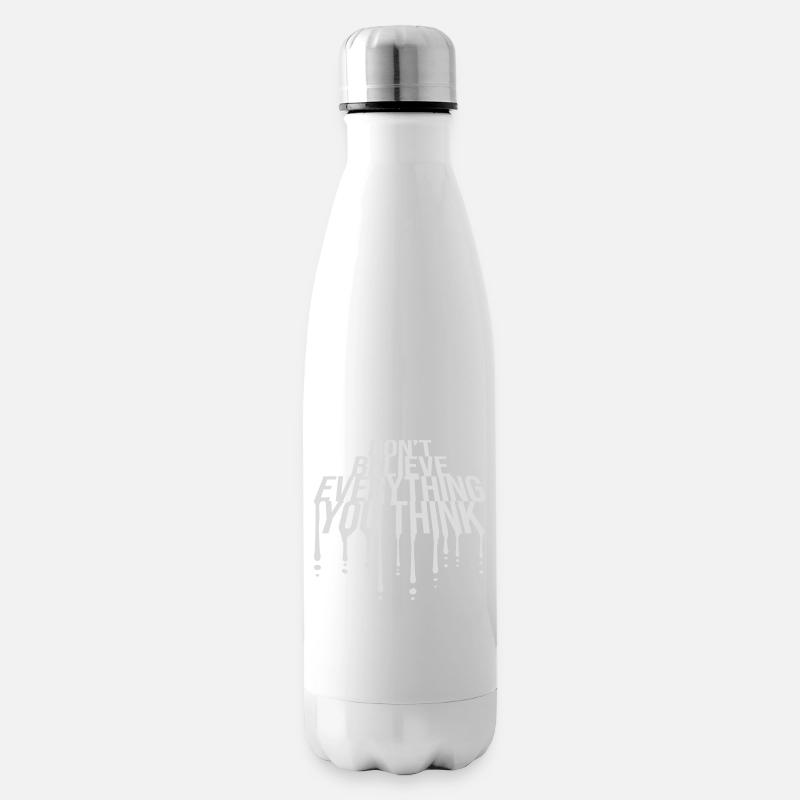 Don't Believe Everything You Think Spruch Weisheit - Isolierflasche - Weiß