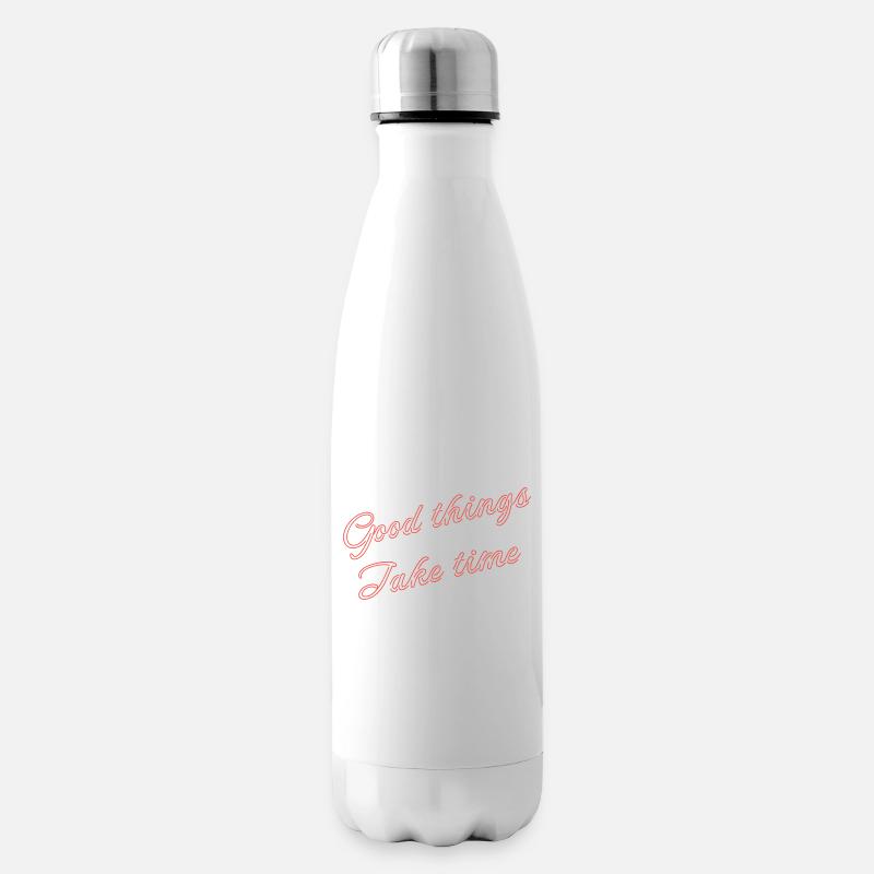 good things take time - Bouteille isotherme - blanc