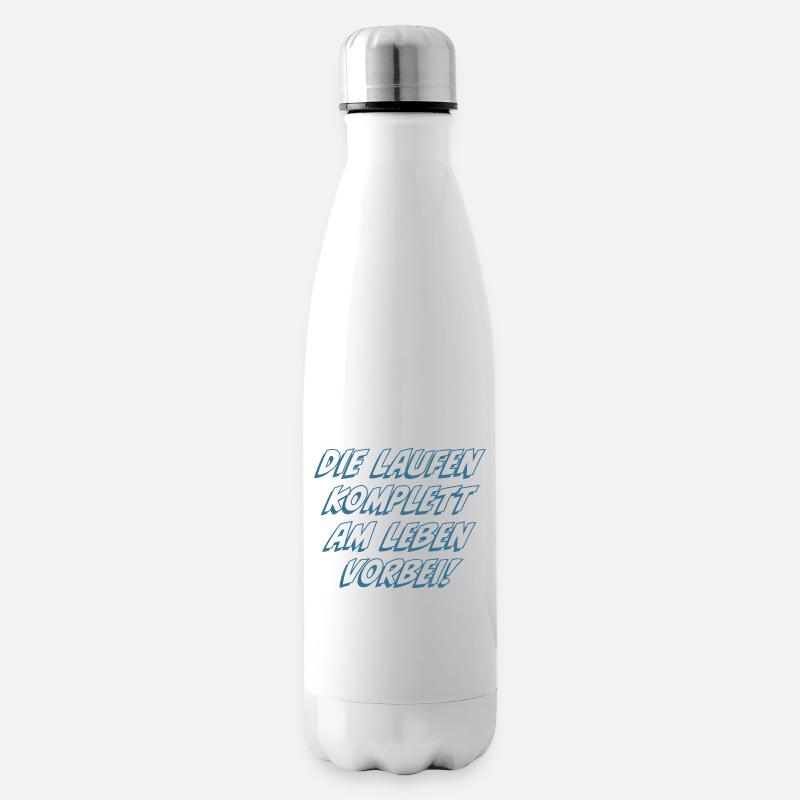 Die laufen komplett am Leben vorbei - Isolierflasche - Weiß