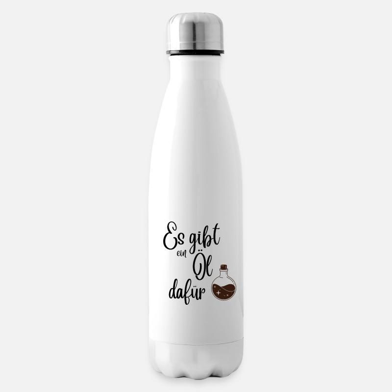 Es gibt ein Öl dafür - Isolierflasche - Weiß