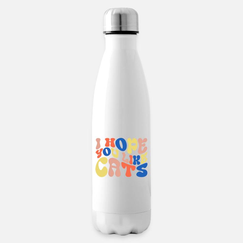 Ich hoffe, du magst Katzen - Isolierflasche - Weiß