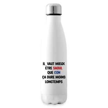 Il vaut mieux être saoul que con / Humour - Bouteille isotherme - blanc - Droite