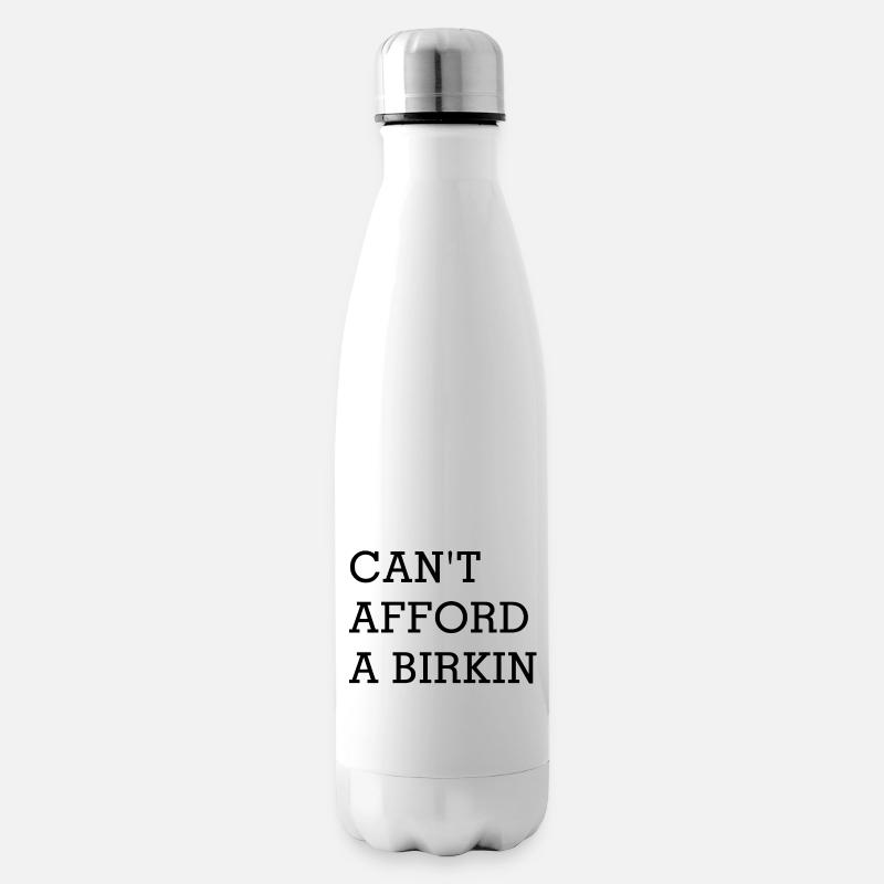 Can't afford a birkin - Isolierflasche - Weiß