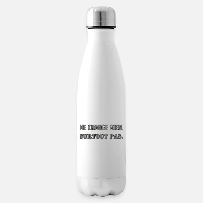 Ne change rien. Surtout pas. - Bouteille isotherme - blanc