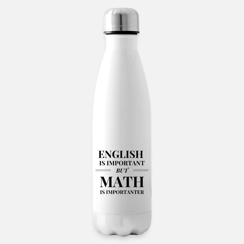 Les mathématiques sont plus importantes - Bouteille isotherme - blanc