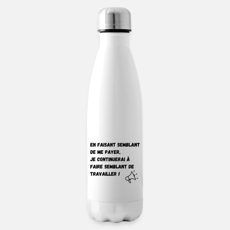 semblant de payer, semblant de travailler - Bouteille isotherme - blanc