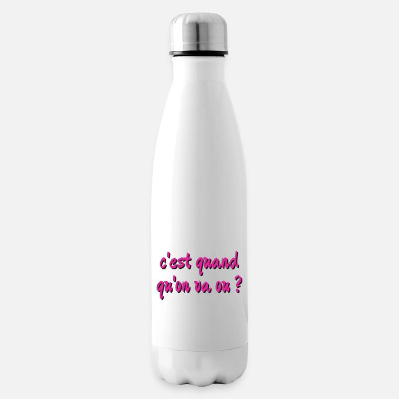 c'est quand qu'on va ou ? - Bouteille isotherme - blanc