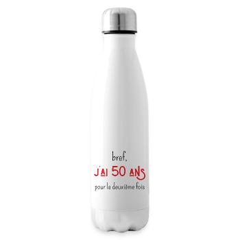 bref j'ai un 50 ans pour la deuxième fois - Bouteille isotherme - blanc - Droite