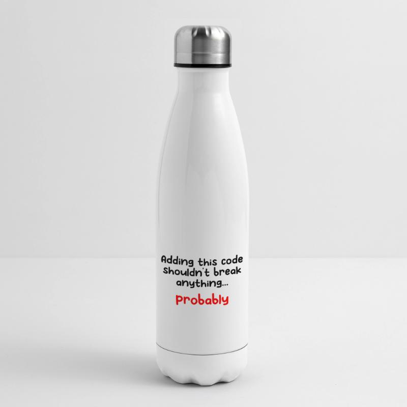 Adding This Code Shouldn't Break Anything Probably Isolierflasche