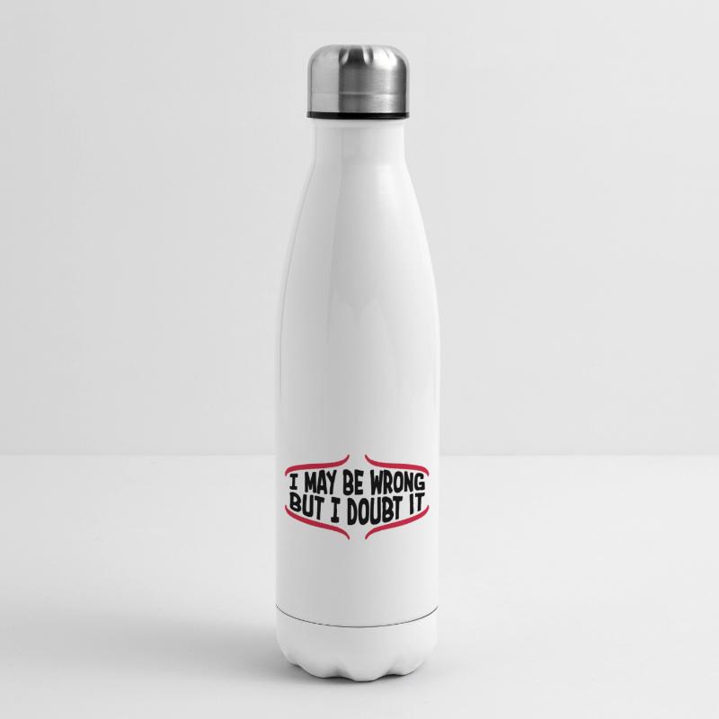 I may be wrong Insulated Water Bottle