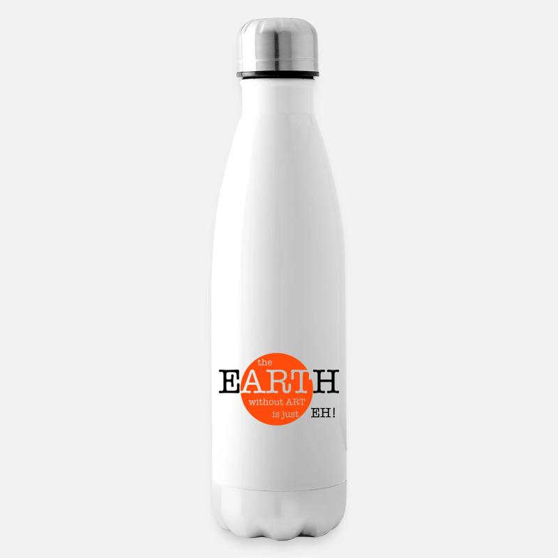 The Earth Without Art Is Just Eh - 2 Farben - Isolierflasche - Weiß