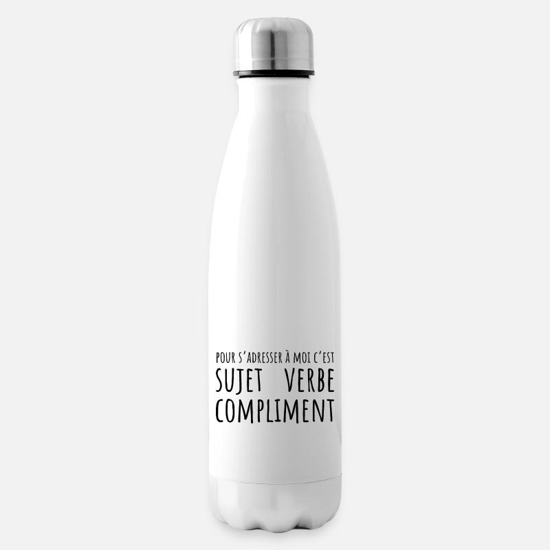 Pour s'adresser à moi c'est sujet verbe compliment - Bouteille isotherme - blanc