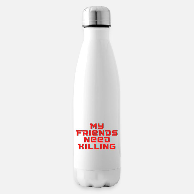 Meine Freunde müssen getötet werden - Isolierflasche - Weiß