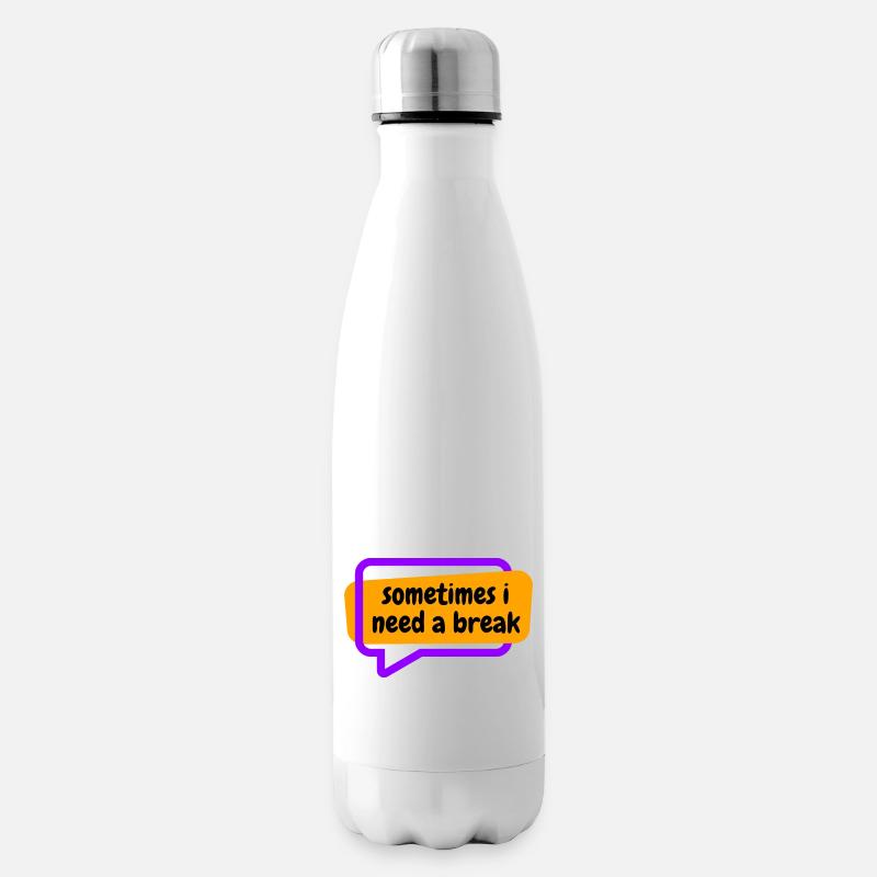 Sometime i need a break - Insulated Water Bottle - white