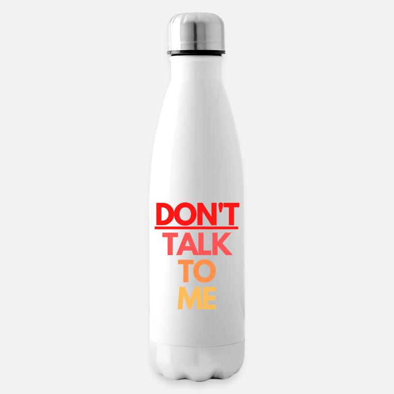 DON'T TALK TO ME - Isolierflasche - Weiß