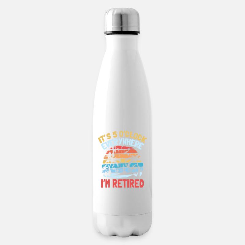 it s 5 o clock everywhere I m retired - Isolierflasche - Weiß