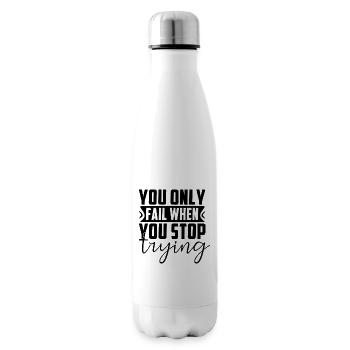You Only Fail When You Stop Trying - Isolierflasche - Weiß - Rechts
