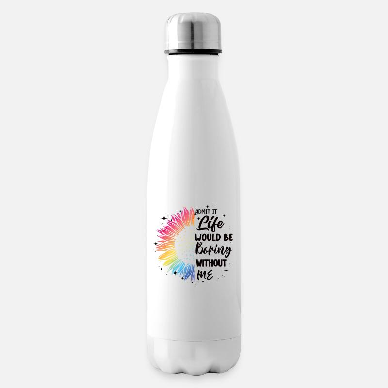 Admit it, life would be boring without me - Insulated Water Bottle - white
