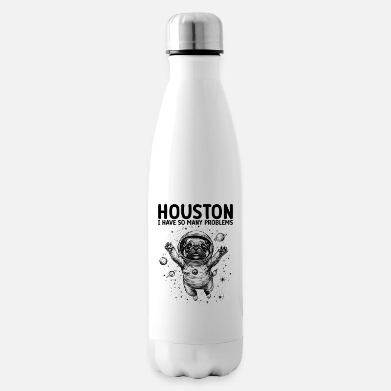 Houston I Have So Many Problems Mops Weltall - Isolierflasche - Weiß