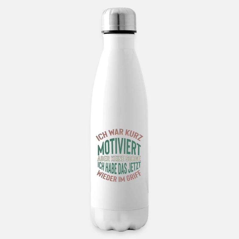 Kurz motiviert Spruch Design - Isolierflasche - Weiß