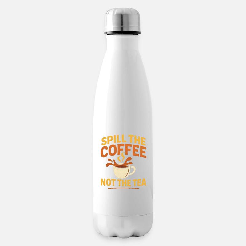 spill the coffee not the tea - Isolierflasche - Weiß