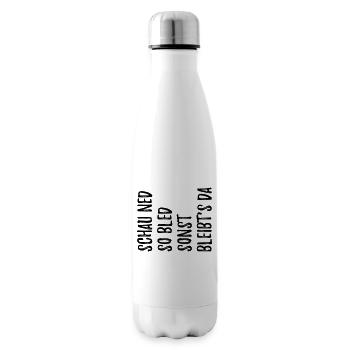 Witzger bayerischer Spruch schau ned so bled - Isolierflasche - Weiß - Rechts