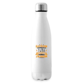 Électricien, pas j'explique pourquoi j'ai raison - Bouteille isotherme - blanc - Droite