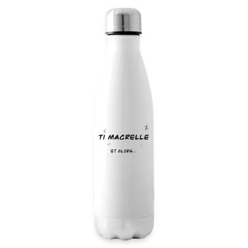 Ti Macrelle et alors - Bouteille isotherme - blanc - Droite