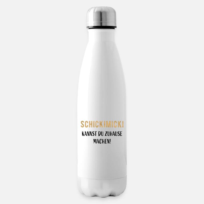 Schickimicki kannst du zuhause machen! - Isolierflasche - Weiß
