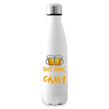 why walk when you can crawl Design for a - Isolierflasche - Weiß - Rechts
