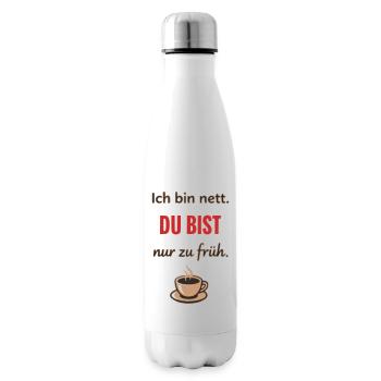 Ich bin nett, du bist nur zu früh – Lustiger Kaffe - Isolierflasche - Weiß - Rechts