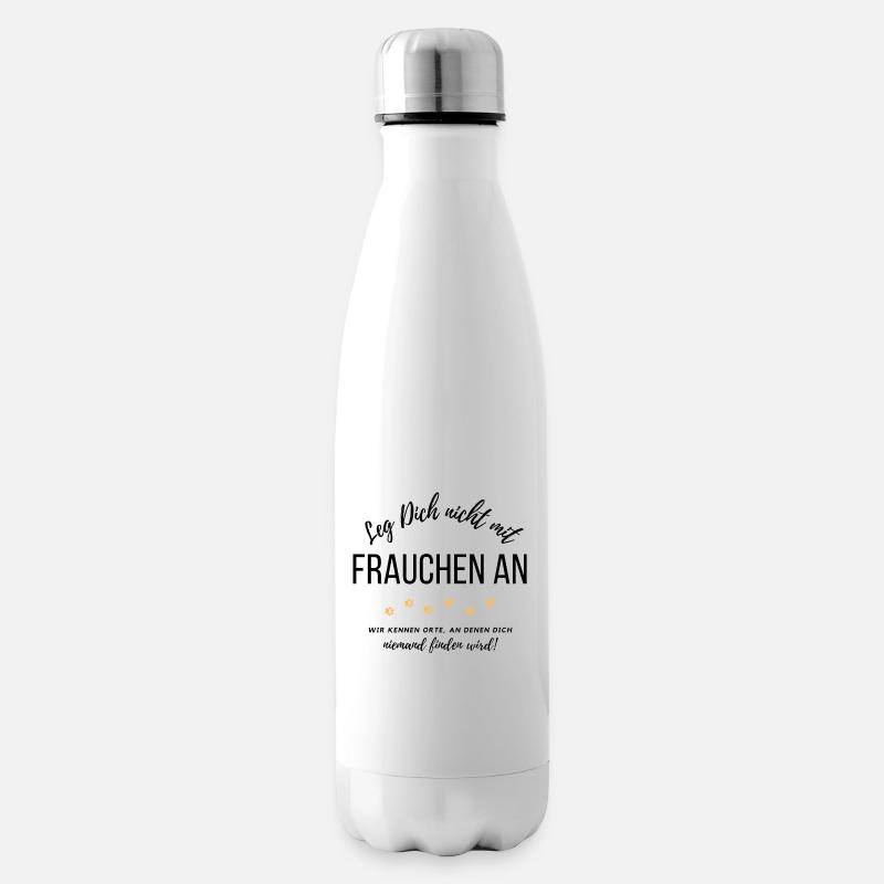 Leg Dich nicht mit Frauchen an... - Isolierflasche - Weiß
