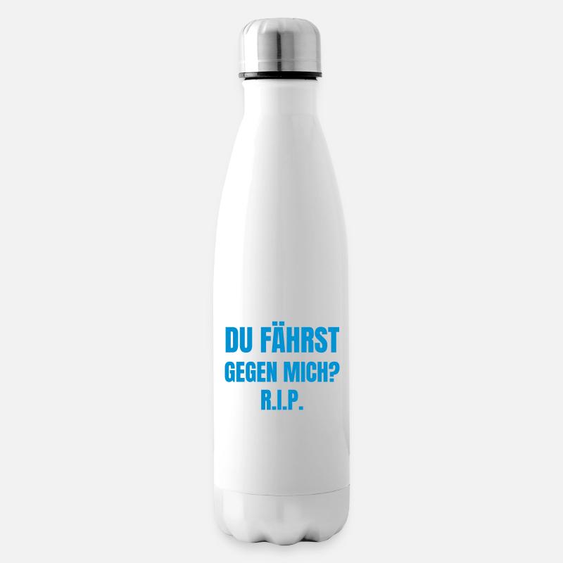 Du fährst gegen mich? RIP - Isolierflasche - Weiß