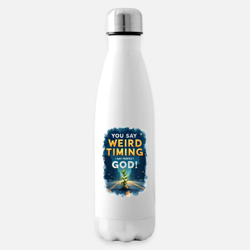 Du sagst seltsames Timing, ich sage perfekter Gott - Isolierflasche - Weiß