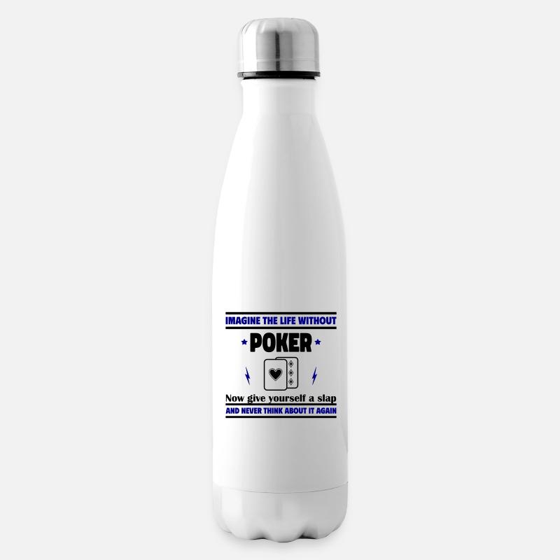Stell dir das Leben ohne Poker vor - Isolierflasche - Weiß