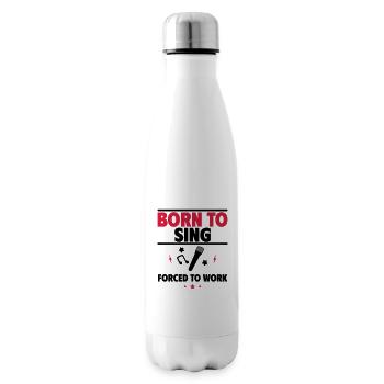 Born to sing, forced to work - Insulated Water Bottle - white - Right