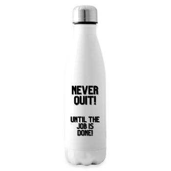 NE DÉMISSIONNEZ JAMAIS TANT QUE LE TRAVAIL N’EST PAS TERMINÉ - Bouteille isotherme - blanc - Droite