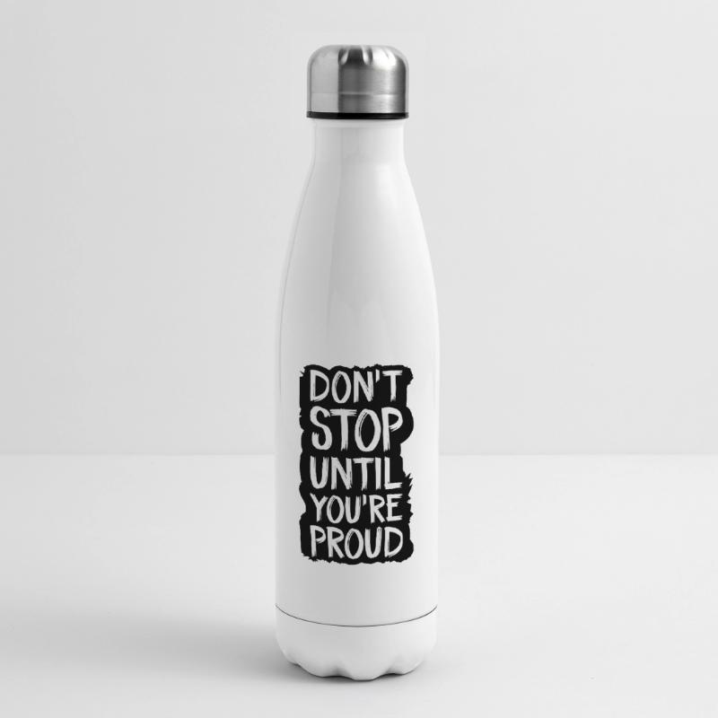 ne vous arrêtez pas tant que vous n’êtes pas fier Bouteille isotherme