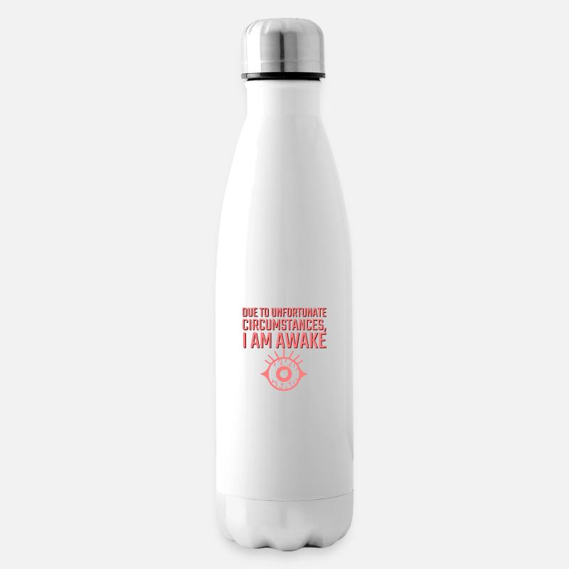 En raison de circonstances malheureuses, je suis éveillé - Bouteille isotherme - blanc