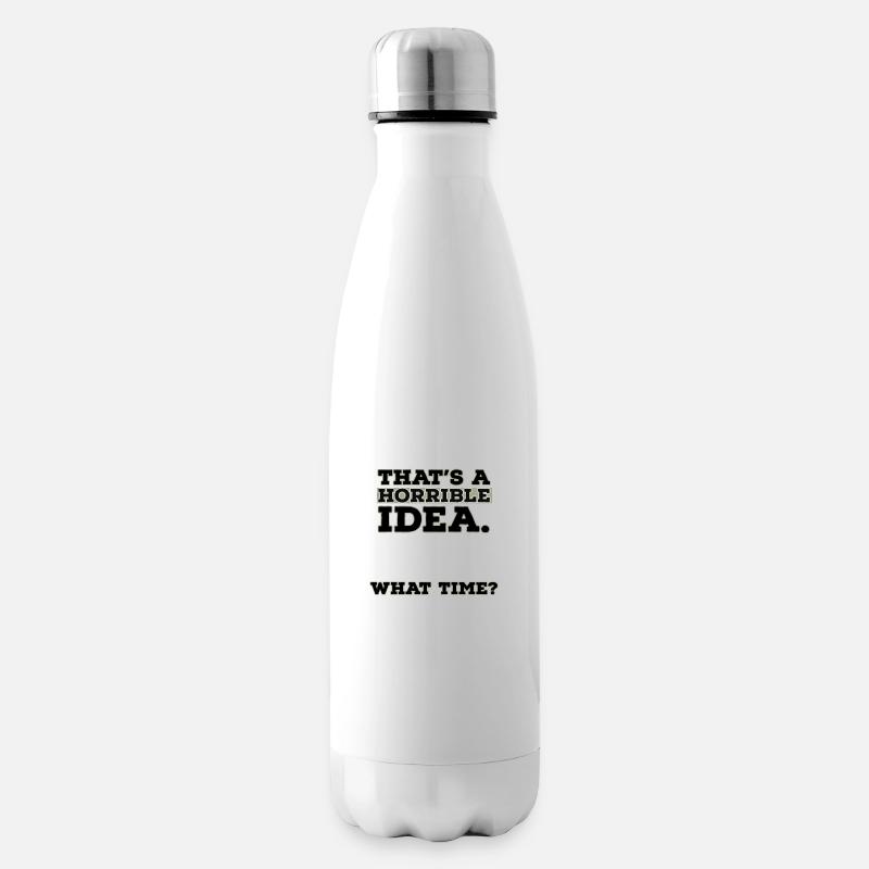 Thats A Horrible Idea What Time - Insulated Water Bottle - white