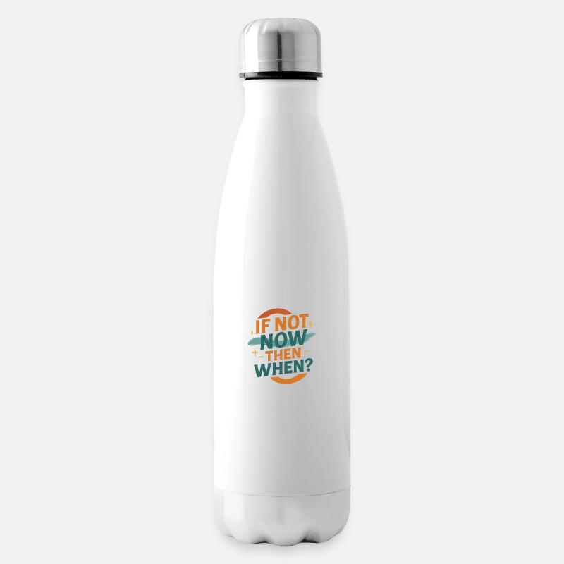 If Not Now Then When – Retro Design - Isolierflasche - Weiß